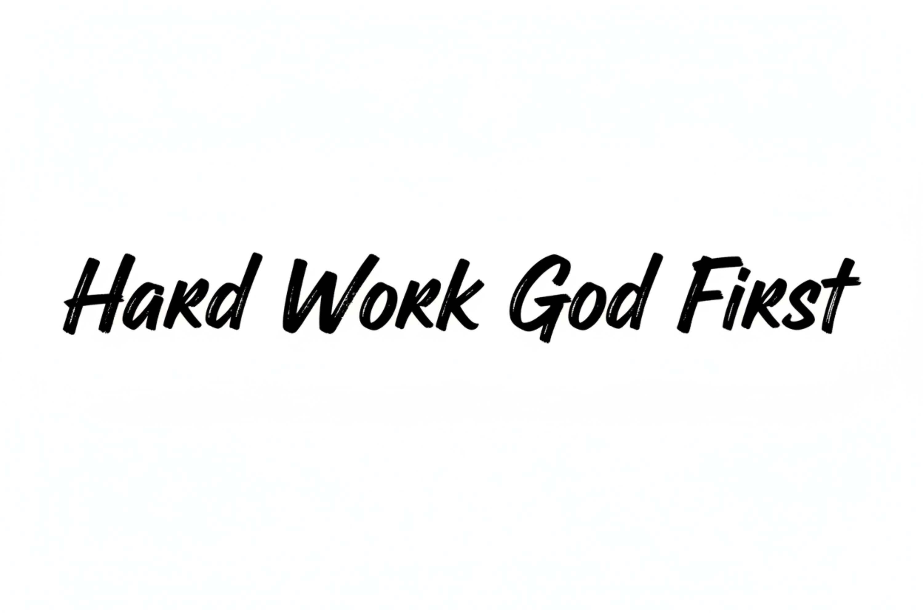 Hard Work God First